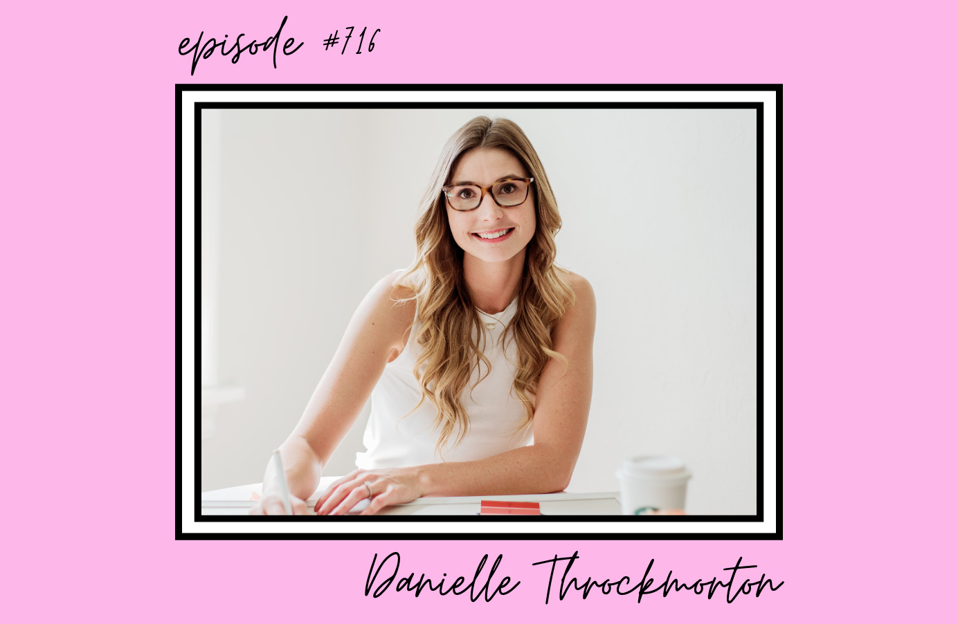 716. Coaching Call: Get Comfortable & Confident Being Seen with Danielle Throckmorton of Throckmorton Events